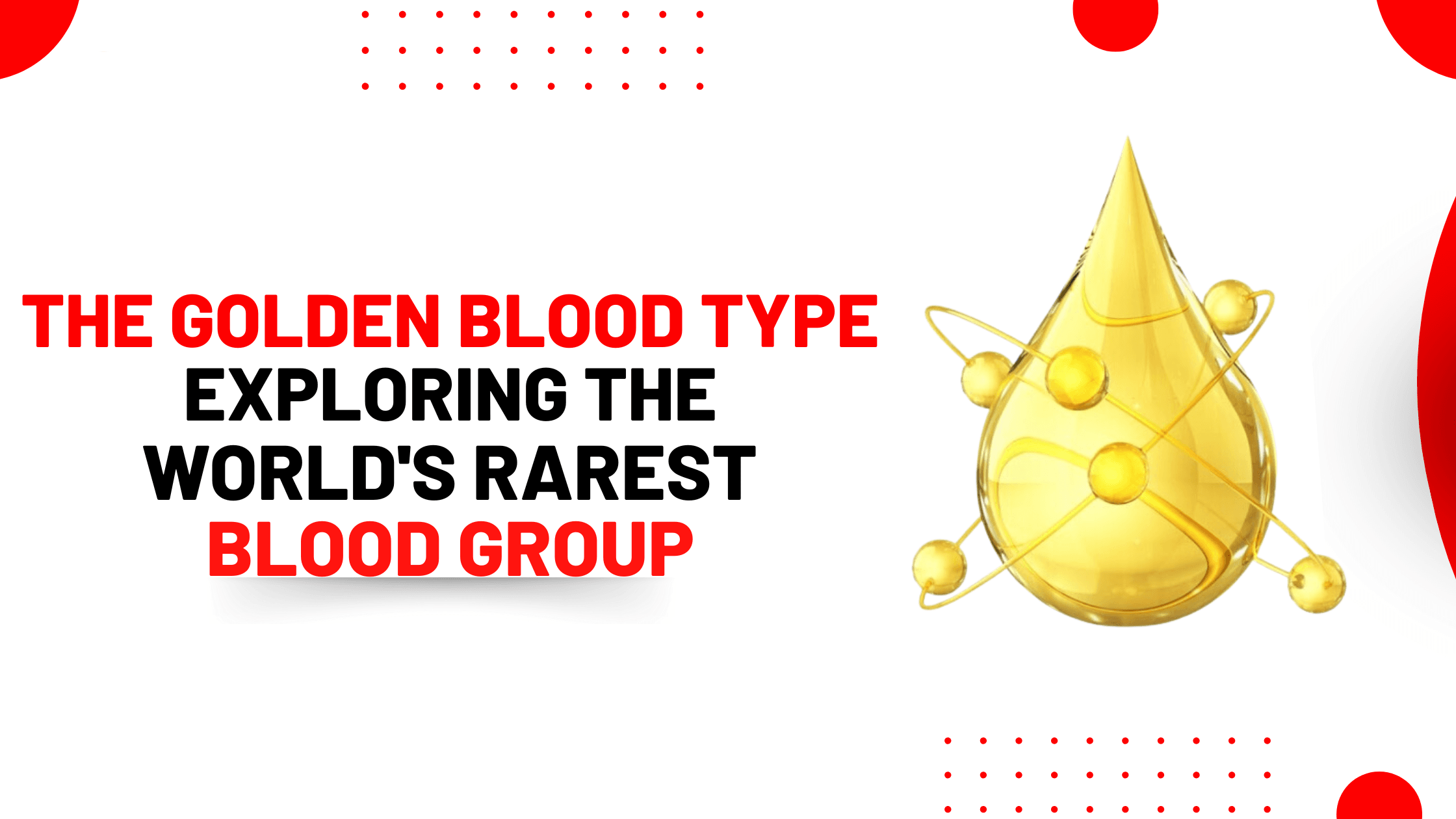 The Golden Blood – Rarest Blood Group in the World